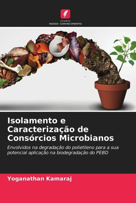 Isolamento e Caracterização de Consórcios Microbianos: Envolvidos na degradação do polietileno para a sua potencial aplicação na biodegradação do PEBD