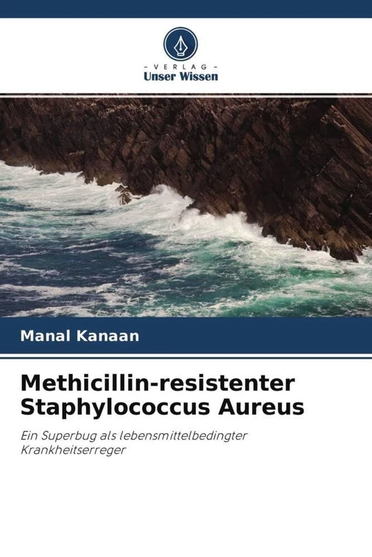 Methicillin-resistenter Staphylococcus Aureus: Ein Superbug als lebensmittelbedingter Krankheitserreger