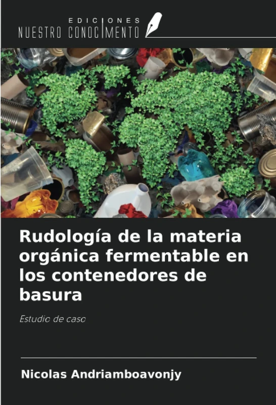 Rudología de la materia orgánica fermentable en los contenedores de basura: Estudio de caso