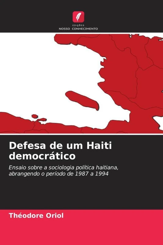 Defesa de um Haiti democrático: Ensaio sobre a sociologia política haitiana, abrangendo o período de 1987 a 1994 - Image 1