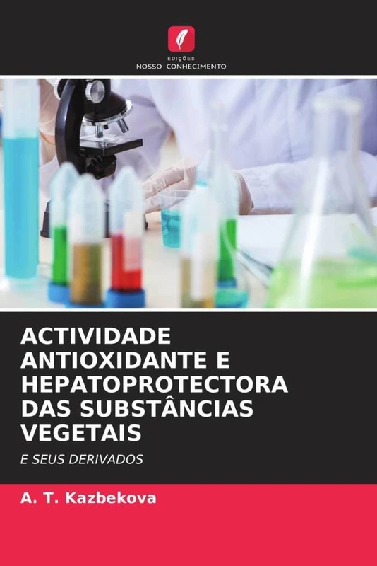 ACTIVIDADE ANTIOXIDANTE E HEPATOPROTECTORA DAS SUBSTÂNCIAS VEGETAIS: E SEUS DERIVADOS