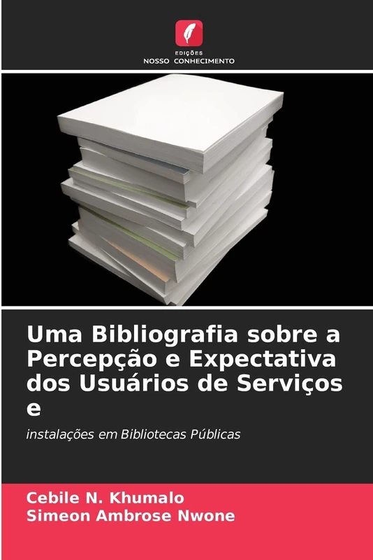 Uma Bibliografia sobre a Percepção e Expectativa dos Usuários de Serviços e: instalações em Bibliotecas Públicas