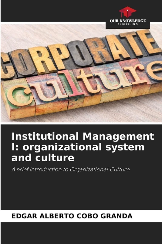 Institutional Management I: organizational system and culture: A brief introduction to Organizational Culture