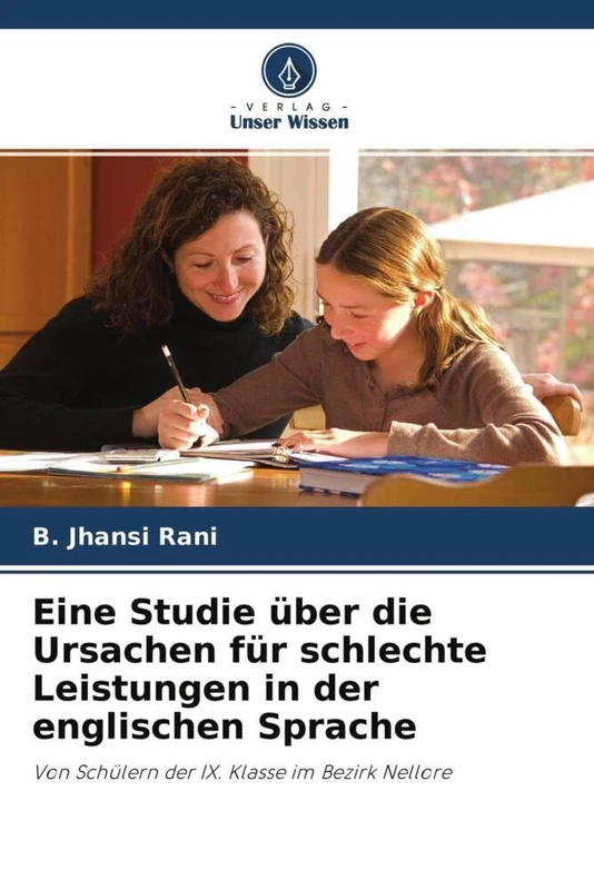 Eine Studie über die Ursachen für schlechte Leistungen in der englischen Sprache: Von Schülern der IX. Klasse im Bezirk Nellore