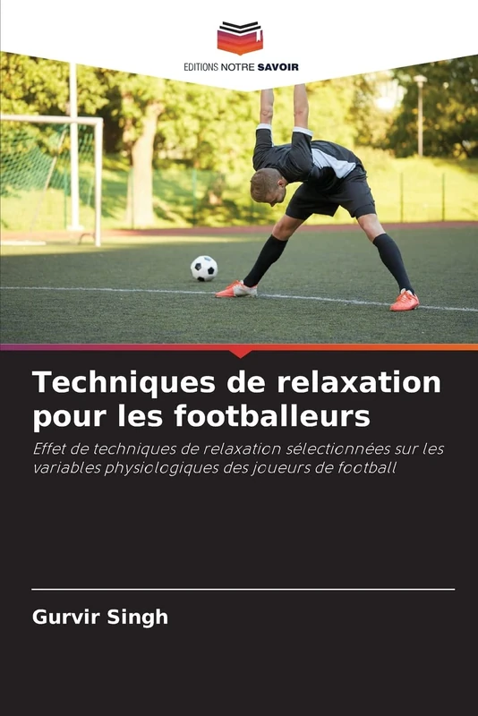 Techniques de relaxation pour les footballeurs: Effet de techniques de relaxation sélectionnées sur les variables physiologiques des joueurs de football