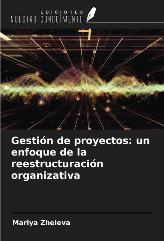 Gestión de proyectos: un enfoque de la reestructuración organizativa