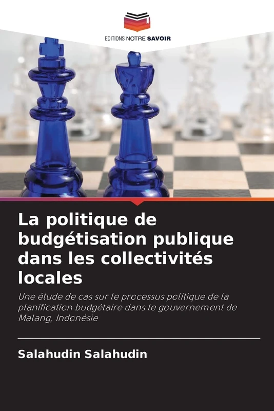 La politique de budgétisation publique dans les collectivités locales: Une étude de cas sur le processus politique de la planification budgétaire dans le gouvernement de Malang, Indonésie - Image 1