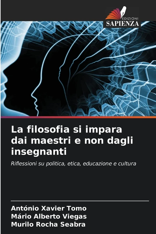 La filosofia si impara dai maestri e non dagli insegnanti: Riflessioni su politica, etica, educazione e cultura