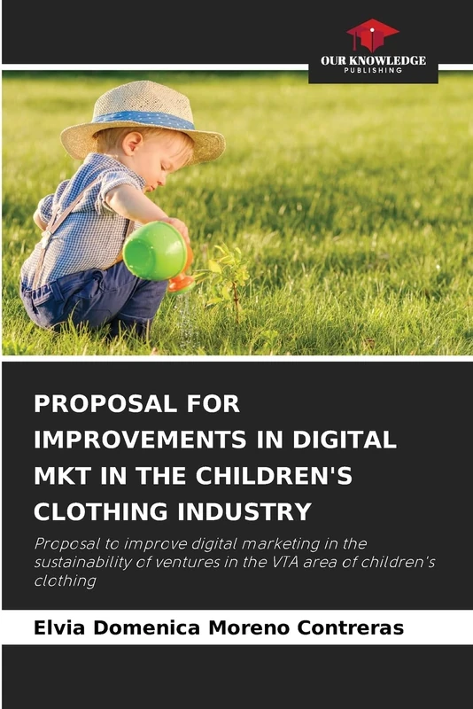 PROPOSAL FOR IMPROVEMENTS IN DIGITAL MKT IN THE CHILDREN'S CLOTHING INDUSTRY: Proposal to improve digital marketing in the sustainability of ventures in the VTA area of ¿¿children's clothing - Image 1