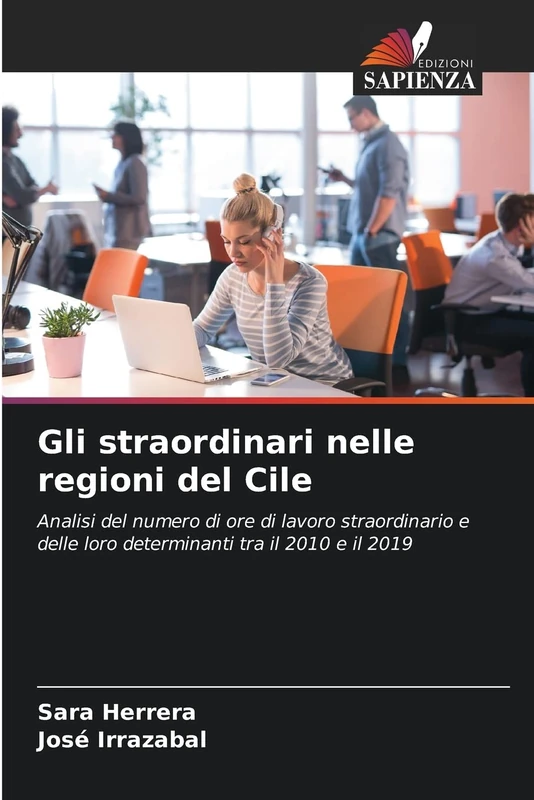 Gli straordinari nelle regioni del Cile: Analisi del numero di ore di lavoro straordinario e delle loro determinanti tra il 2010 e il 2019