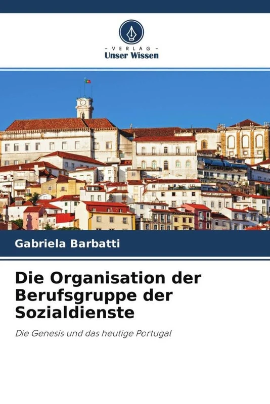 Die Organisation der Berufsgruppe der Sozialdienste: Die Genesis und das heutige Portugal