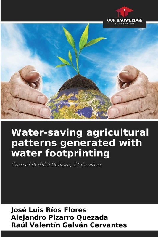 Water-saving agricultural patterns generated with water footprinting: Case of dr-005 Delicias, Chihuahua