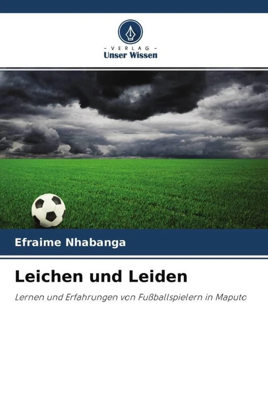 Leichen und Leiden: Lernen und Erfahrungen von Fußballspielern in Maputo