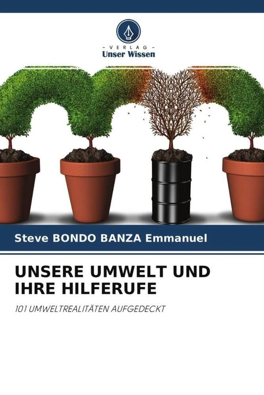 UNSERE UMWELT UND IHRE HILFERUFE: 101 UMWELTREALITÄTEN AUFGEDECKT - Image 1