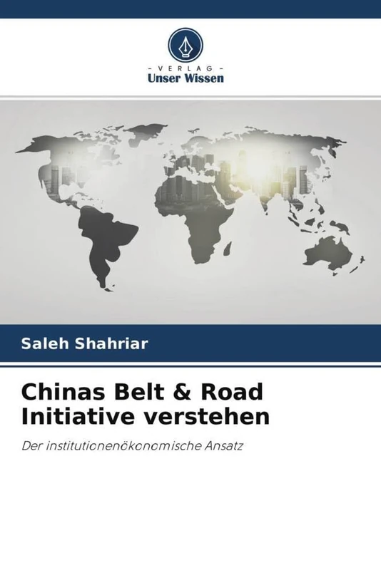 Chinas Belt & Road Initiative verstehen: Der institutionenökonomische Ansatz