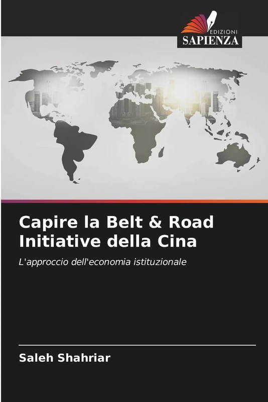 Capire la Belt & Road Initiative della Cina: L'approccio dell'economia istituzionale