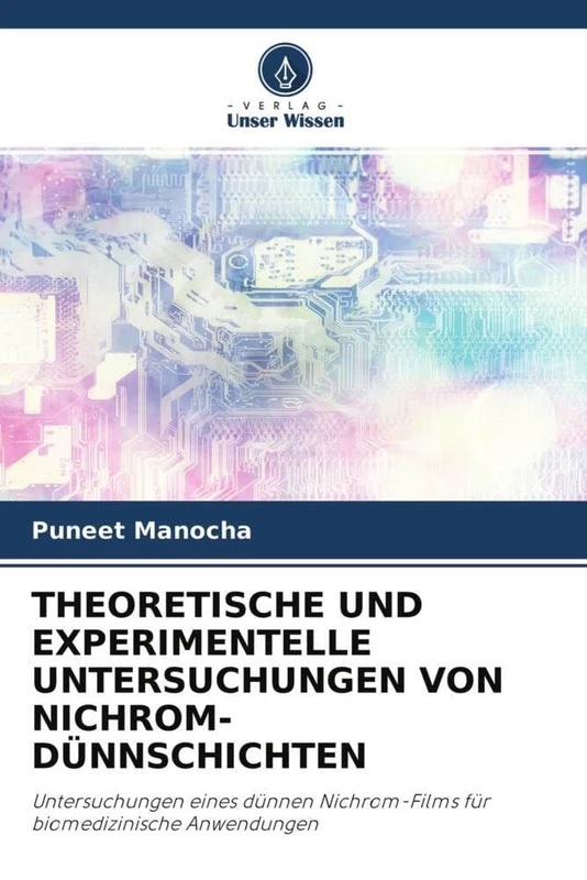 THEORETISCHE UND EXPERIMENTELLE UNTERSUCHUNGEN VON NICHROM-DÜNNSCHICHTEN: Untersuchungen eines dünnen Nichrom-Films für biomedizinische Anwendungen - Image 1