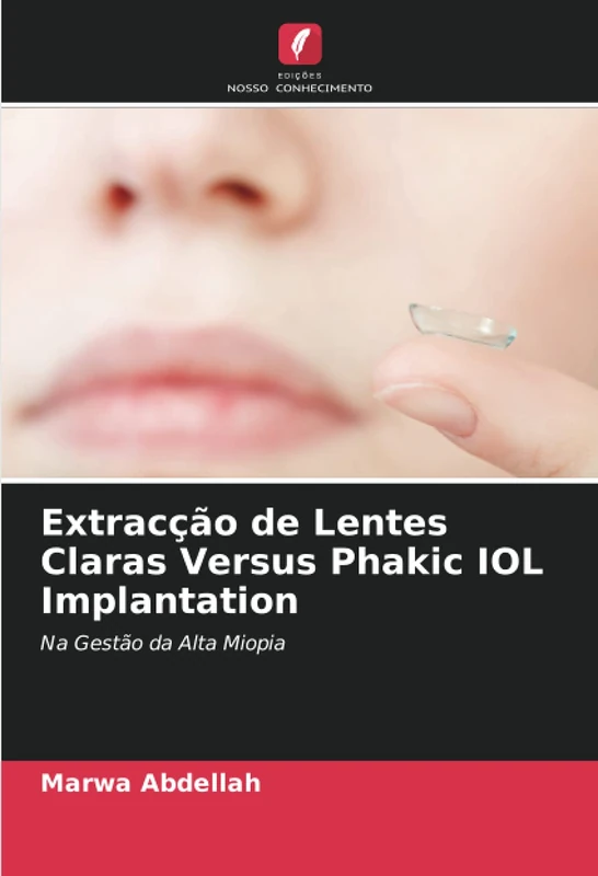 Extracção de Lentes Claras Versus Phakic IOL Implantation: Na Gestão da Alta Miopia - Image 1