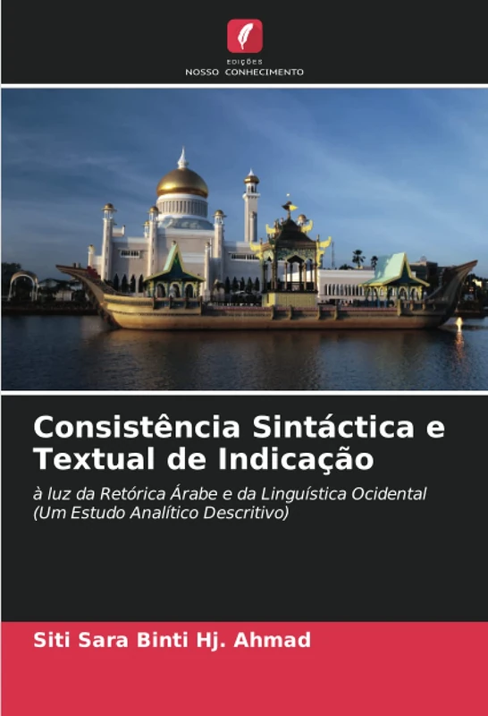 Consistência Sintáctica e Textual de Indicação: à luz da Retórica Árabe e da Linguística Ocidental (Um Estudo Analítico Descritivo)