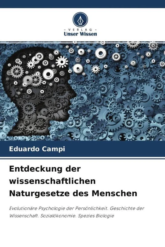 Entdeckung der wissenschaftlichen Naturgesetze des Menschen: Evolutionäre Psychologie der Persönlichkeit. Geschichte der Wissenschaft. Sozialökonomie. Spezies Biologie