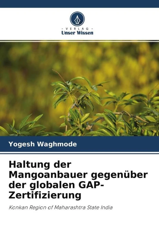 Haltung der Mangoanbauer gegenüber der globalen GAP-Zertifizierung: Konkan Region of Maharashtra State India