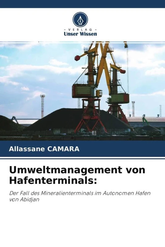 Umweltmanagement von Hafenterminals:: Der Fall des Mineralienterminals im Autonomen Hafen von Abidjan