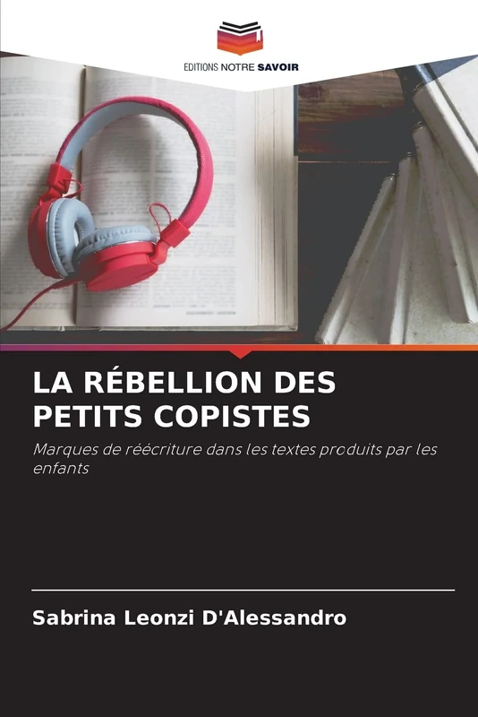 LA RÉBELLION DES PETITS COPISTES: Marques de réécriture dans les textes produits par les enfants