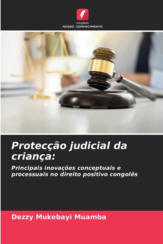 Protecção judicial da criança:: Principais inovações conceptuais e processuais no direito positivo congolês