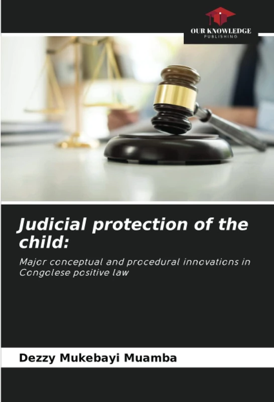 Judicial protection of the child:: Major conceptual and procedural innovations in Congolese positive law