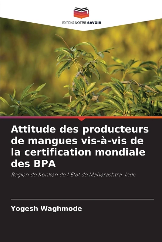 Attitude des producteurs de mangues vis-à-vis de la certification mondiale des BPA: Région de Konkan de l'État de Maharashtra, Inde