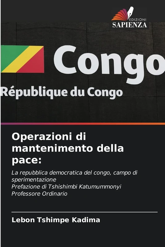 Operazioni di mantenimento della pace:: La repubblica democratica del congo, campo di sperimentazionePrefazione di Tshishimbi Katumummonyi Professore Ordinario - Image 1