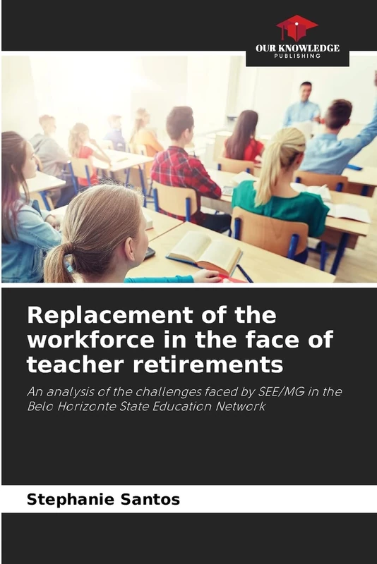 Replacement of the workforce in the face of teacher retirements: An analysis of the challenges faced by SEE/MG in the Belo Horizonte State Education Network