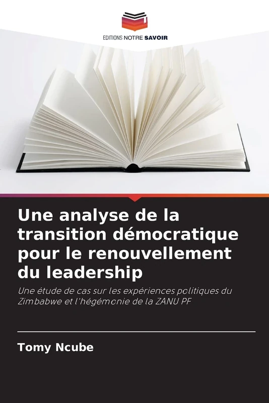 Une analyse de la transition démocratique pour le renouvellement du leadership: Une étude de cas sur les expériences politiques du Zimbabwe et l'hégémonie de la ZANU PF