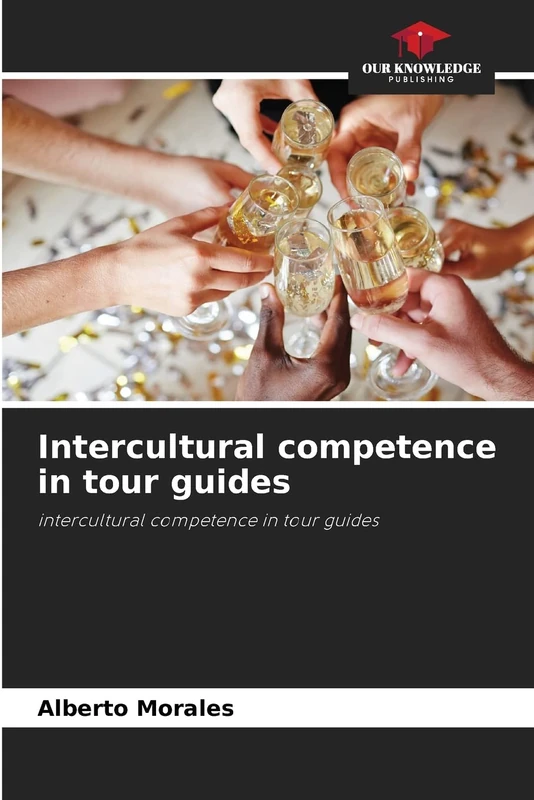 Intercultural competence in tour guides: intercultural competence in tour guides