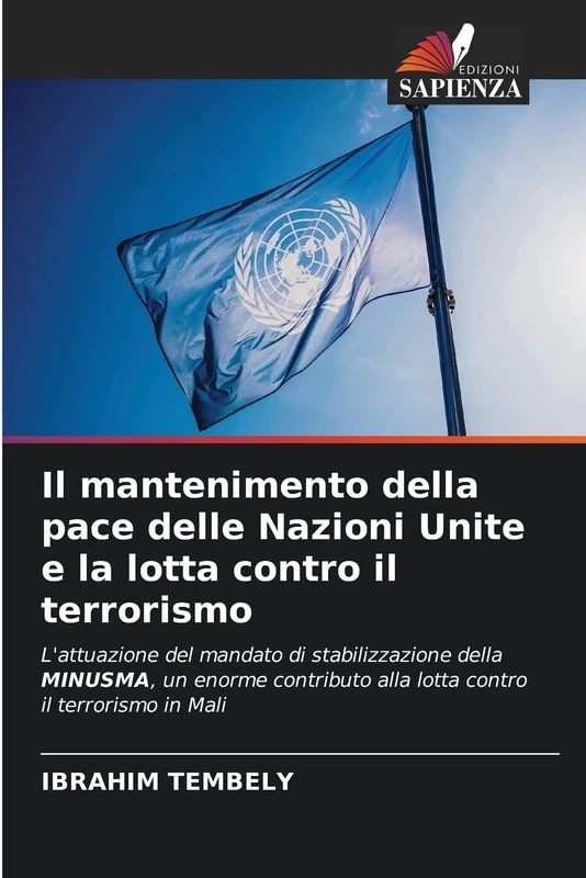 Il mantenimento della pace delle Nazioni Unite e la lotta contro il terrorismo: L'attuazione del mandato di stabilizzazione della MINUSMA, un enorme contributo alla lotta contro il terrorismo in Mali - Image 1