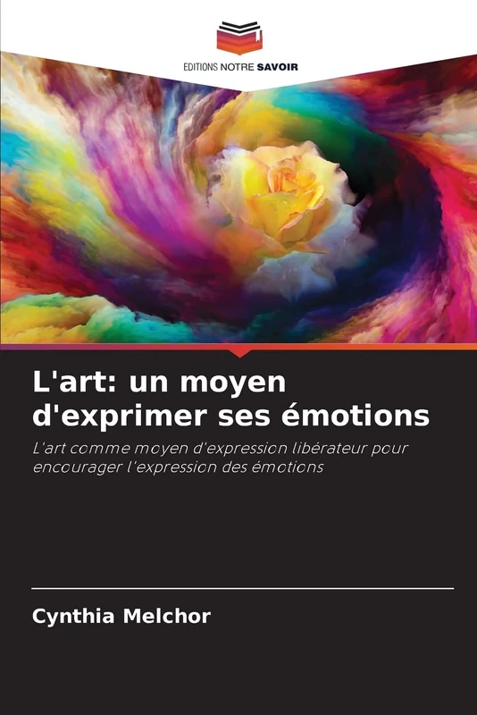 L'art: un moyen d'exprimer ses émotions: L'art comme moyen d'expression libérateur pour encourager l'expression des émotions
