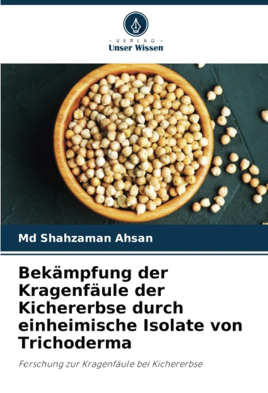 Bekämpfung der Kragenfäule der Kichererbse durch einheimische Isolate von Trichoderma: Forschung zur Kragenfäule bei Kichererbse - Image 1