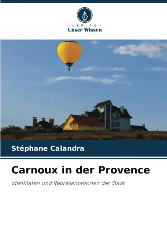 Carnoux in der Provence: Identitäten und Repräsentationen der Stadt