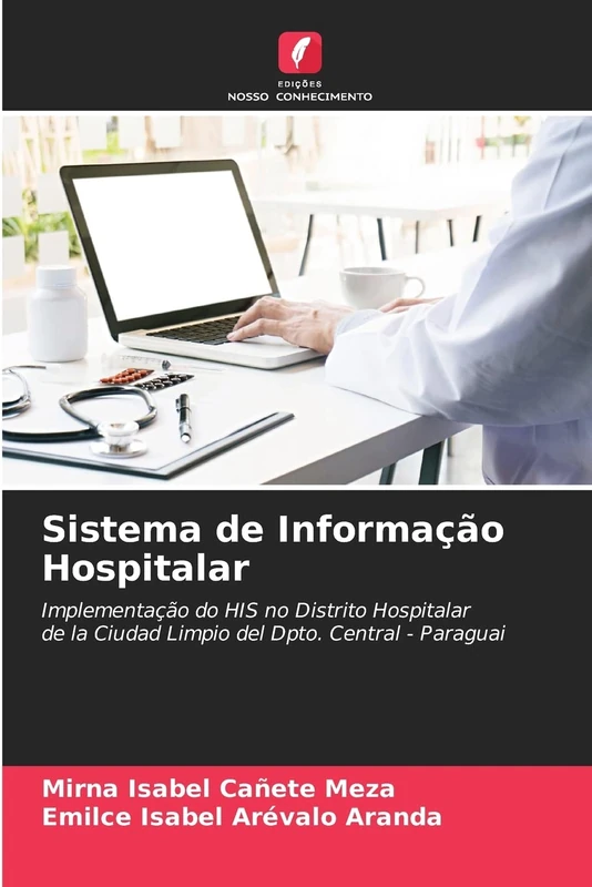 Sistema de Informação Hospitalar: Implementação do HIS no Distrito Hospitalar de la Ciudad Limpio del Dpto. Central - Paraguai