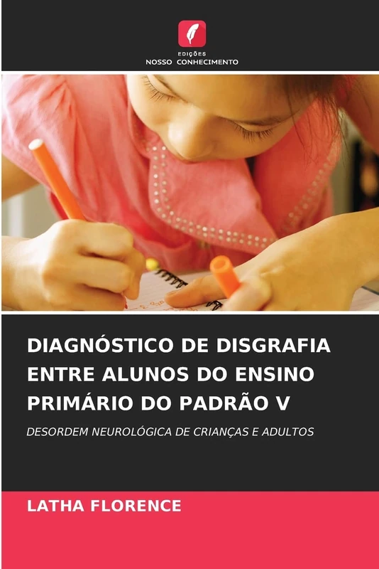 DIAGNÓSTICO DE DISGRAFIA ENTRE ALUNOS DO ENSINO PRIMÁRIO DO PADRÃO V: DESORDEM NEUROLÓGICA DE CRIANÇAS E ADULTOS - Image 1
