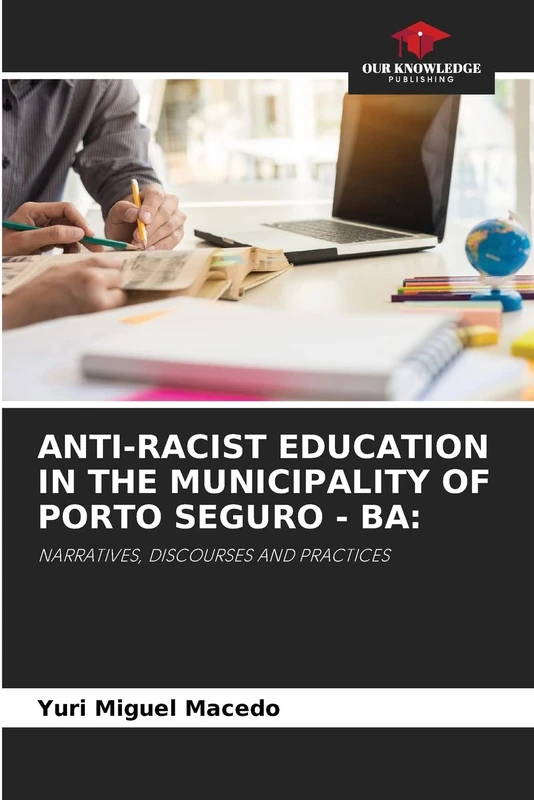 ANTI-RACIST EDUCATION IN THE MUNICIPALITY OF PORTO SEGURO - BA:: NARRATIVES, DISCOURSES AND PRACTICES