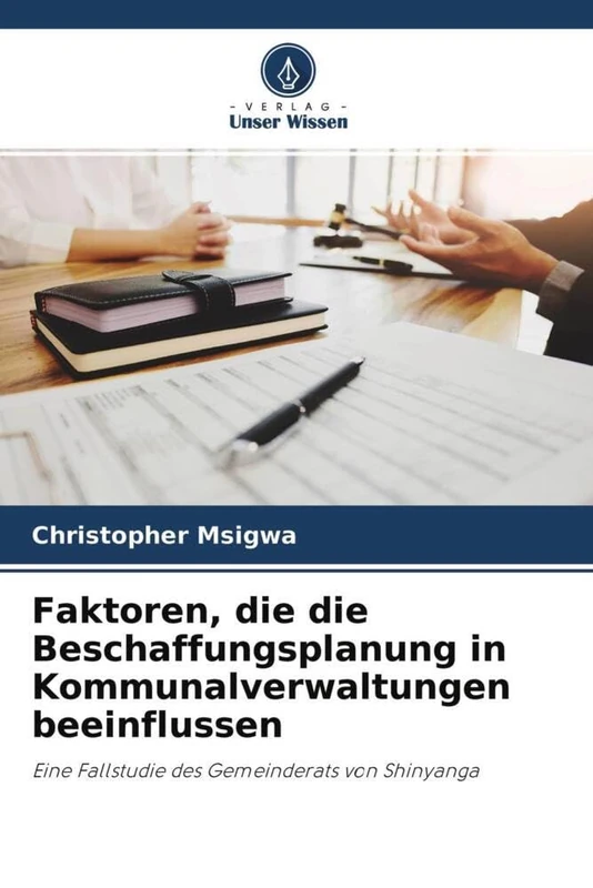 Faktoren, die die Beschaffungsplanung in Kommunalverwaltungen beeinflussen: Eine Fallstudie des Gemeinderats von Shinyanga - Image 1