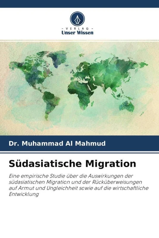 Südasiatische Migration: Eine empirische Studie über die Auswirkungen der südasiatischen Migration und der Rücküberweisungen auf Armut und Ungleichheit sowie auf die wirtschaftliche Entwicklung - Image 1