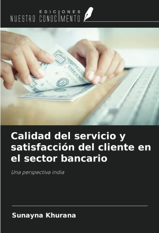 Calidad del servicio y satisfacción del cliente en el sector bancario: Una perspectiva india