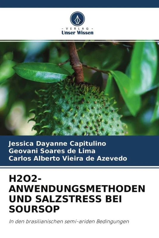 H2O2-ANWENDUNGSMETHODEN UND SALZSTRESS BEI SOURSOP: In den brasilianischen semi-ariden Bedingungen