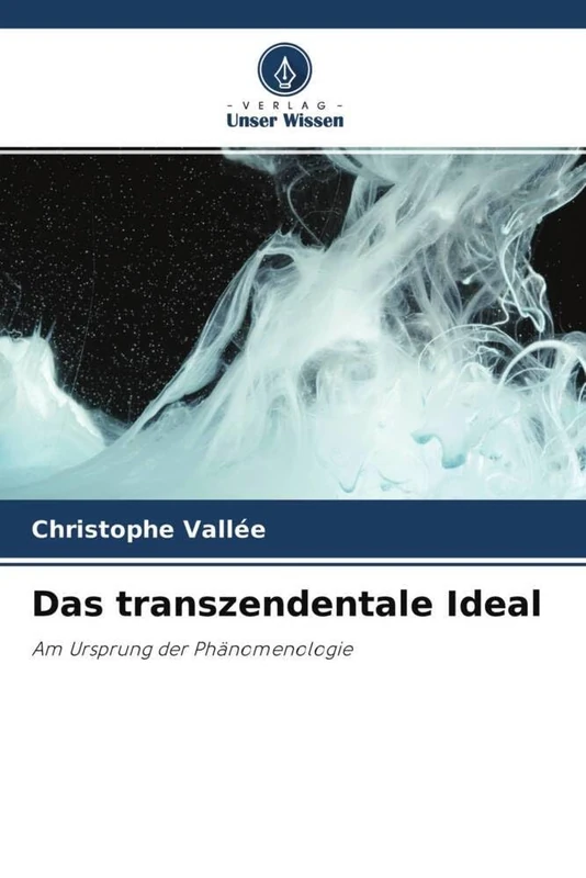 Das transzendentale Ideal: Am Ursprung der Phänomenologie