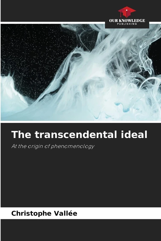 The transcendental ideal: At the origin of phenomenology