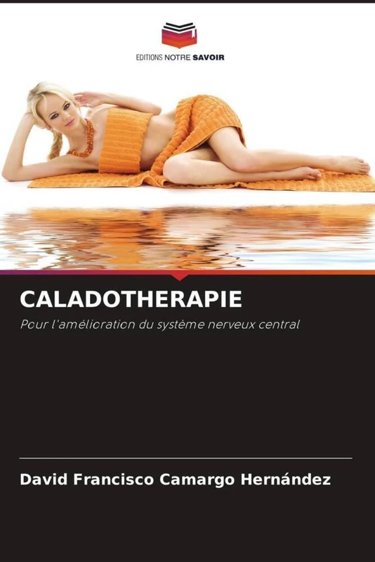 CALADOTHERAPIE: Pour l'amélioration du système nerveux central