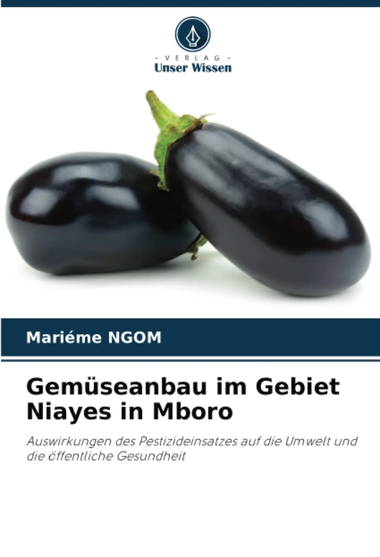Gemüseanbau im Gebiet Niayes in Mboro: Auswirkungen des Pestizideinsatzes auf die Umwelt und die öffentliche Gesundheit