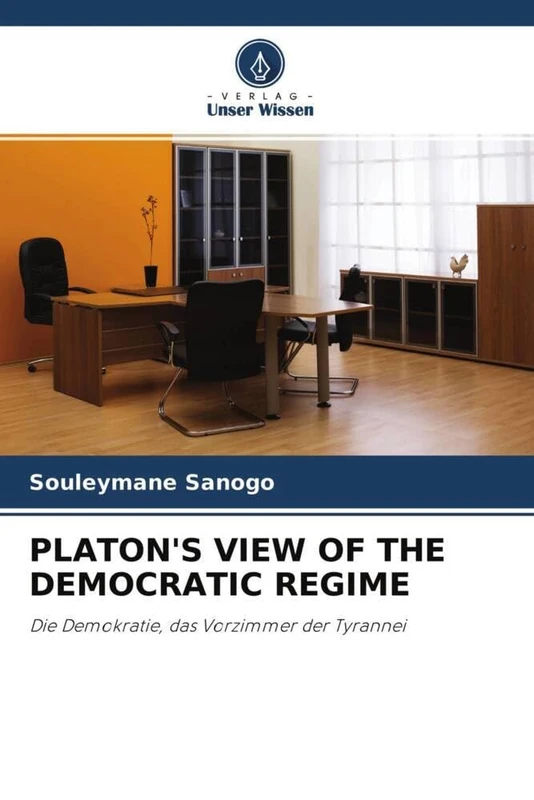 PLATON'S VIEW OF THE DEMOCRATIC REGIME: Die Demokratie, das Vorzimmer der Tyrannei